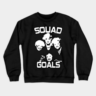 Golden Girls - Squad Goals Crewneck Sweatshirt